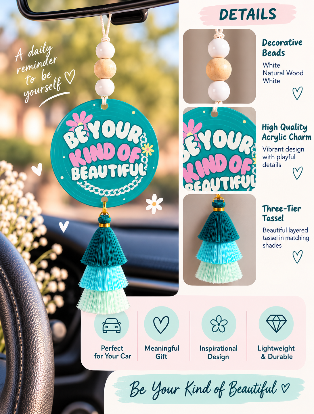 Be Your Kind of Beautiful Acrylic Car Charm | Inspirational Rearview Mirror Hanger