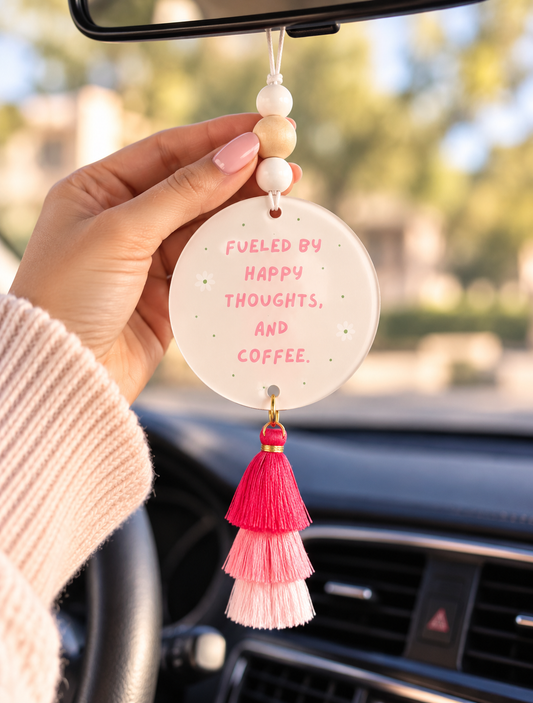 Fueled by Happy Thoughts and Coffee Car Charm | Acrylic Rearview Mirror Hanger